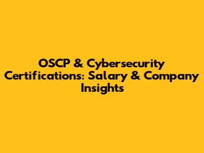 OSCP & Cybersecurity Certifications: Salary & Company Insights
