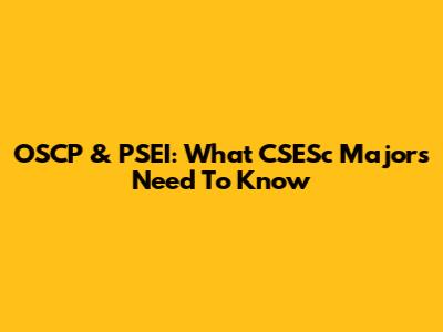 OSCP & PSEI: What CSESc Majors Need To Know