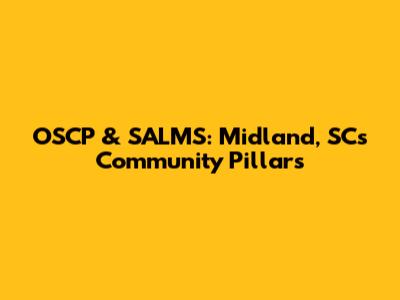 OSCP & SALMS: Midland, SC's Community Pillars