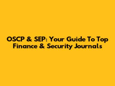 OSCP & SEP: Your Guide To Top Finance & Security Journals