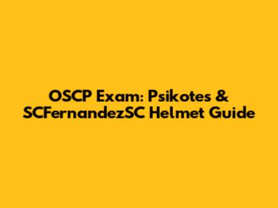 OSCP Exam: Psikotes & SCFernandezSC Helmet Guide