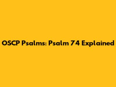 OSCP Psalms: Psalm 74 Explained