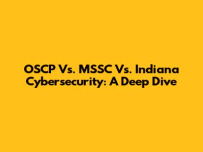OSCP Vs. MSSC Vs. Indiana Cybersecurity: A Deep Dive