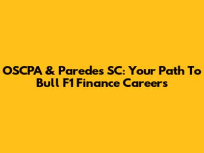 OSCPA & Paredes SC: Your Path To Bull F1 Finance Careers