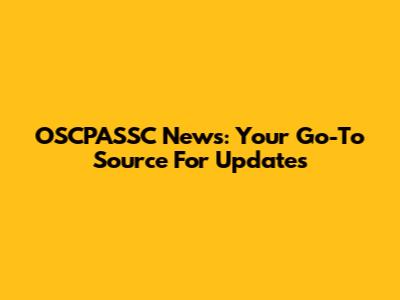 OSCPASSC News: Your Go-To Source For Updates