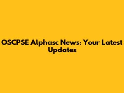 OSCPSE Alphasc News: Your Latest Updates