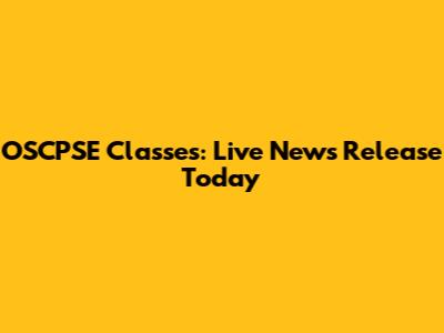 OSCPSE Classes: Live News Release Today