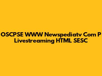 OSCPSE WWW Newspediatv Com P Livestreaming HTML SESC