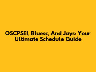 OSCPSEI, Bluesc, And Jays: Your Ultimate Schedule Guide