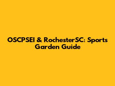 OSCPSEI & RochesterSC: Sports Garden Guide