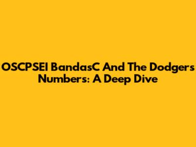 OSCPSEI BandasC And The Dodgers' Numbers: A Deep Dive
