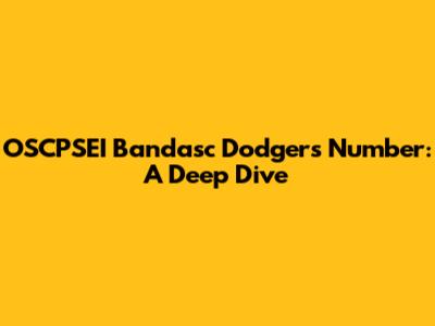 OSCPSEI Bandasc Dodgers Number: A Deep Dive