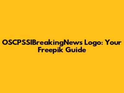 OSCPSSIBreakingNews Logo: Your Freepik Guide
