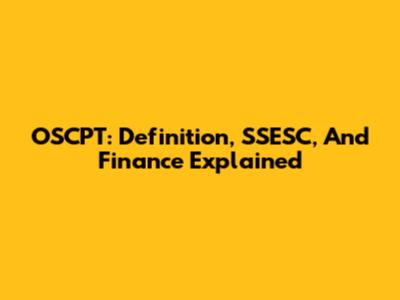 OSCPT: Definition, SSESC, And Finance Explained