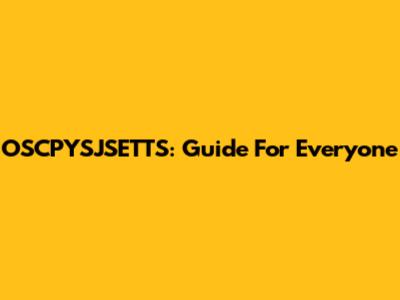 OSCPYSJSETTS: Guide For Everyone