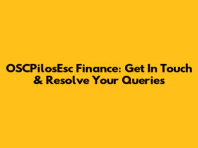 OSCPilosEsc Finance: Get In Touch & Resolve Your Queries