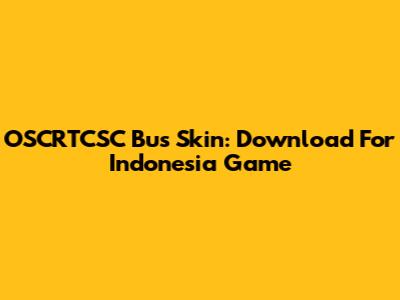OSCRTCSC Bus Skin: Download For Indonesia Game