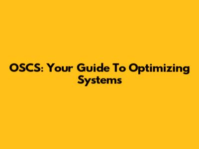 OSCS: Your Guide To Optimizing Systems