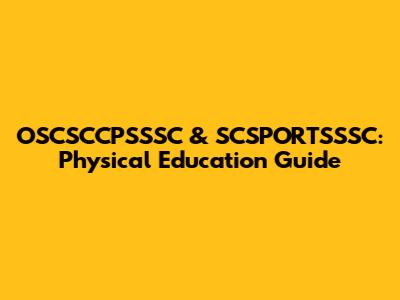 OSCSCCPSSSC & SCSPORTSSSC: Physical Education Guide