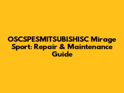 OSCSPESMITSUBISHISC Mirage Sport: Repair & Maintenance Guide