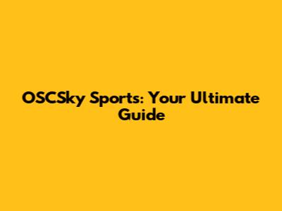OSCSky Sports: Your Ultimate Guide