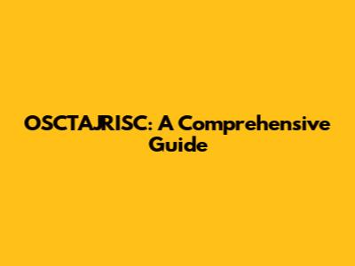 OSCTAJRISC: A Comprehensive Guide
