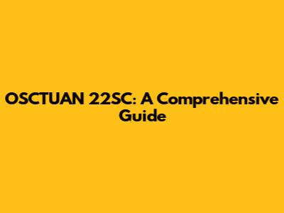 OSCTUAN 22SC: A Comprehensive Guide