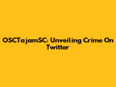 OSCTajamSC: Unveiling Crime On Twitter