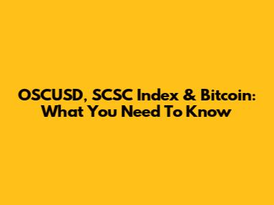 OSCUSD, SCSC Index & Bitcoin: What You Need To Know