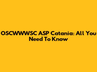 OSCWWWSC ASP Catania: All You Need To Know