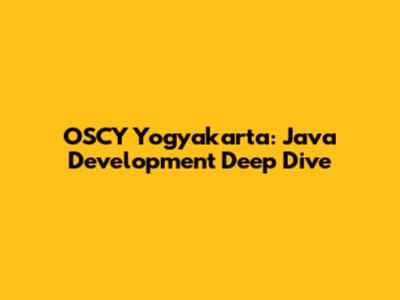 OSCY Yogyakarta: Java Development Deep Dive