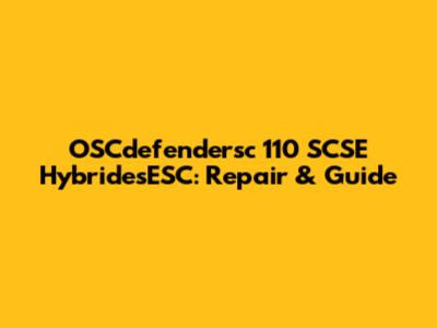 OSCdefendersc 110 SCSE HybridesESC: Repair & Guide
