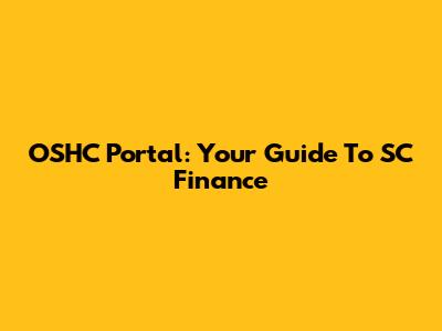 OSHC Portal: Your Guide To SC Finance