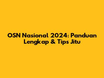 OSN Nasional 2024: Panduan Lengkap & Tips Jitu