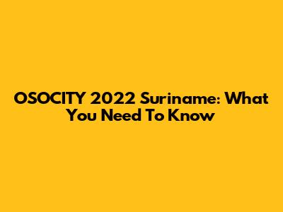 OSOCITY 2022 Suriname: What You Need To Know