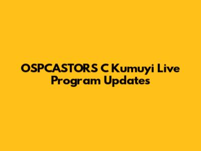 OSPCASTORS C Kumuyi Live Program Updates
