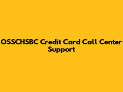 OSSCHSBC Credit Card Call Center Support