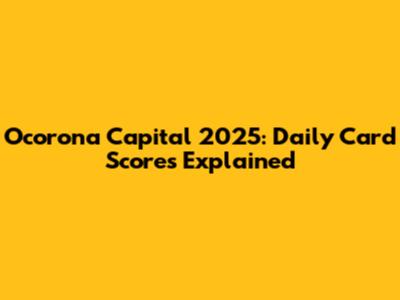 Ocorona Capital 2025: Daily Card Scores Explained