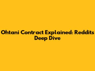 Ohtani Contract Explained: Reddit's Deep Dive