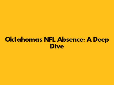 Oklahoma's NFL Absence: A Deep Dive