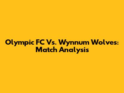 Olympic FC Vs. Wynnum Wolves: Match Analysis