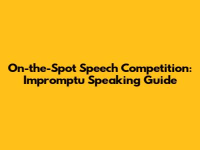 On-the-Spot Speech Competition: Impromptu Speaking Guide