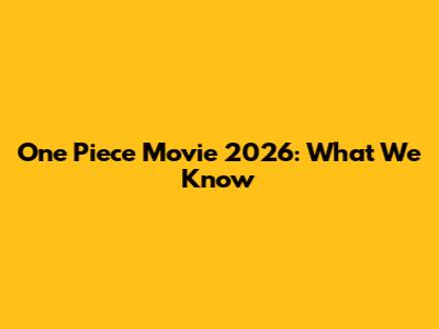 One Piece Movie 2026: What We Know