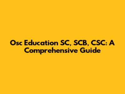 Osc Education SC, SCB, CSC: A Comprehensive Guide