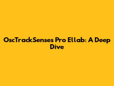 OscTrackSenses Pro Ellab: A Deep Dive