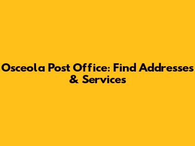 Osceola Post Office: Find Addresses & Services