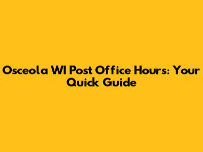 Osceola WI Post Office Hours: Your Quick Guide