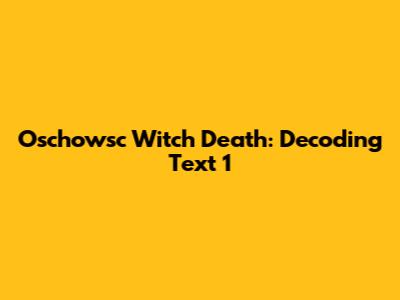 Oschowsc Witch Death: Decoding Text 1