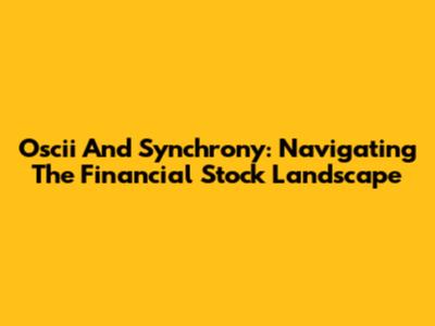 Oscii And Synchrony: Navigating The Financial Stock Landscape