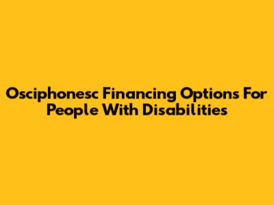 Osciphonesc Financing Options For People With Disabilities